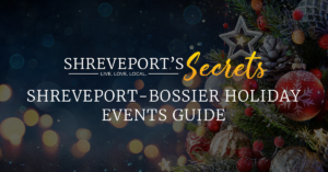 2023 Shreveport-Bossier Holiday Events Guide